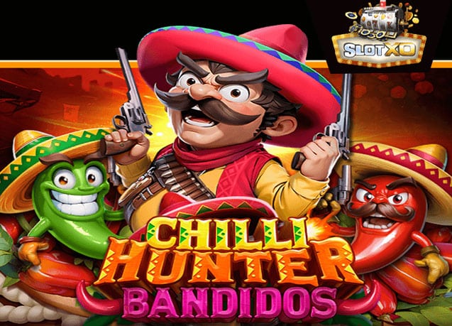 ทดลองเล่น Chilli Hunter Bandidos